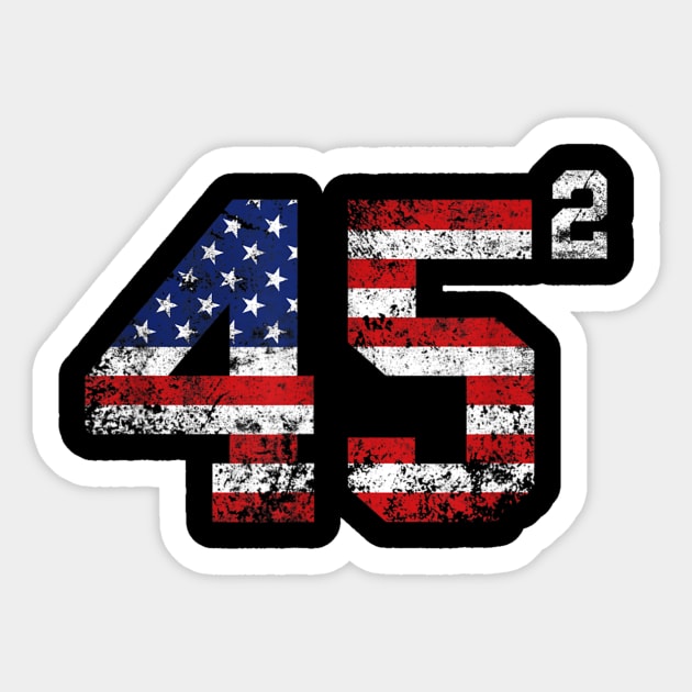 45 Squared Trump 2020 Gift Second Presidential Term Vintage Shirt Sticker by Kelley Clothing